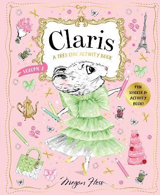 Claris: A Très Chic Activity Book Volume #2: Claris: The Chicest Mouse in Paris - Megan Hess