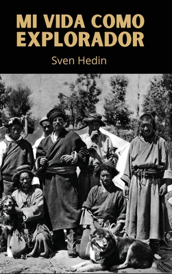 Mi vida como explorador - Sven Hedin