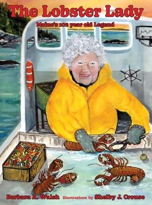 The Lobster Lady: Maine's 102-Year-Old Legend - Barbara A. Walsh