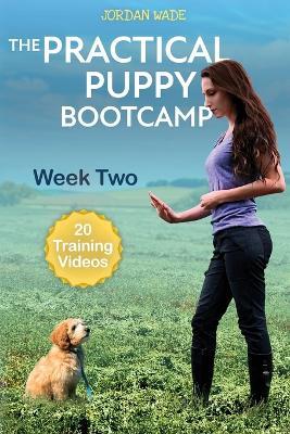 The Practical Puppy Bootcamp: Week Two - Jordan Wade