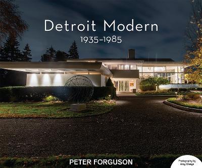 Detroit Modern: 1935-1985 - Peter Forguson