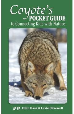 Coyote's Pocket Guide: To Connecting Kids with Nature - Ellen Haas