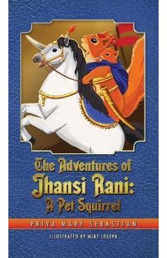 Coperta cărții 'The Adventures Of Jhansi Rani: A Pet Squirrel - Priya Mary Sebastian'