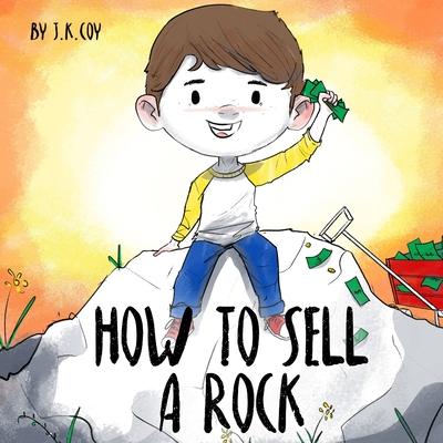 How to Sell a Rock: A Fun Kidpreneur Story about Creative Problem Solving - Umair Najeeb Khan