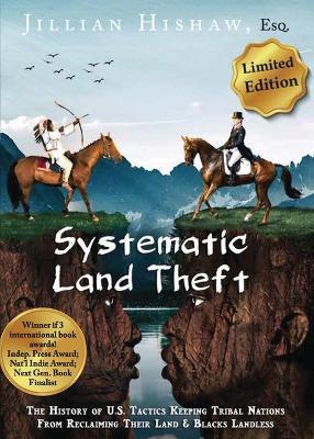 Systematic Land Theft Abbreviated Limited Edition - Jillian Hishaw