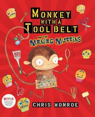 Monkey with a Tool Belt and the Maniac Muffins - Chris Monroe