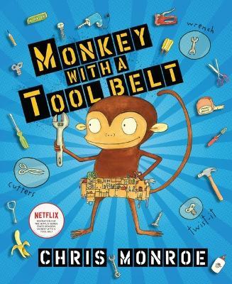Monkey with a Tool Belt - Chris Monroe
