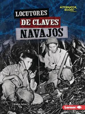 Locutores de Claves Navajos (Navajo Code Talkers) - Stuart A. Kallen