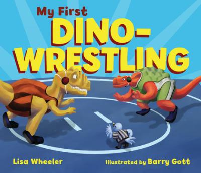 My First Dino-Wrestling - Lisa Wheeler