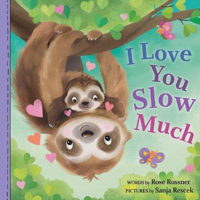 I Love You Slow Much - Rose Rossner