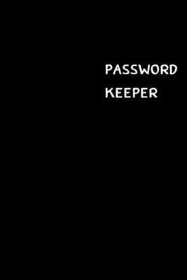 Password Keeper: Large (6 x 9 inches) - 100 Pages - Black Cover: Keep your usernames, passwords, social info, web addresses and securit - Dorothy J. Hall