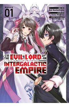 I'm the Evil Lord of an Intergalactic Empire! (Manga) Vol. 1 - Yomu Mishima