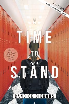 A Time to Stand: A Memoir - Candice Gibbons