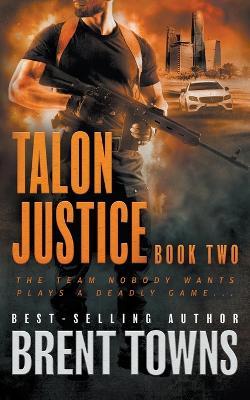 Talon Justice: An Action Thriller Series - Brent Towns
