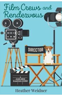 Poza produsului Film Crews and Rendezvous: A Jules Keene Glamping Mystery - Heather Weidner
