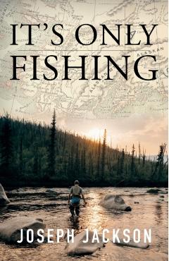 It's Only Fishing - Joseph Jackson
