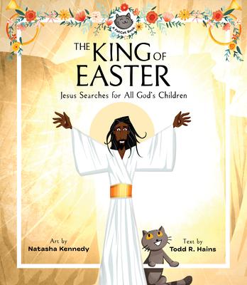 The King of Easter: Jesus Searches for All God's Children - Natasha Kennedy