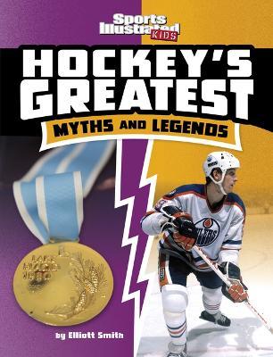 Hockey's Greatest Myths and Legends - Elliott Smith