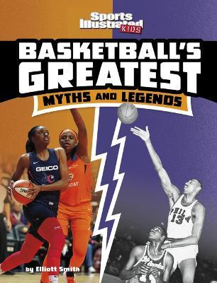 Basketball's Greatest Myths and Legends - Elliott Smith