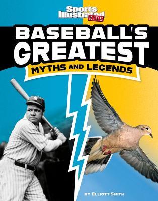 Baseball's Greatest Myths and Legends - Elliott Smith