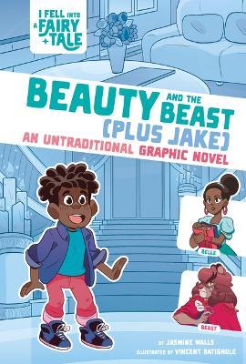 Beauty and the Beast (Plus Jake): An Untraditional Graphic Novel - Jasmine Walls