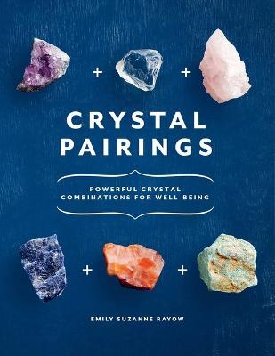 Crystal Pairings - Emily Suzanne Rayow