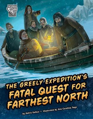 The Greely Expedition's Fatal Quest for Farthest North - Golriz Golkar