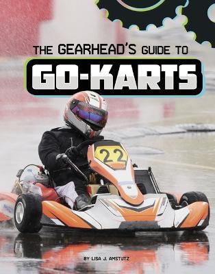 The Gearhead's Guide to Go-Karts - Lisa J. Amstutz