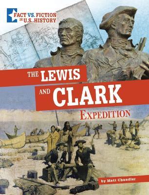 The Lewis and Clark Expedition: Separating Fact from Fiction - Matt Chandler