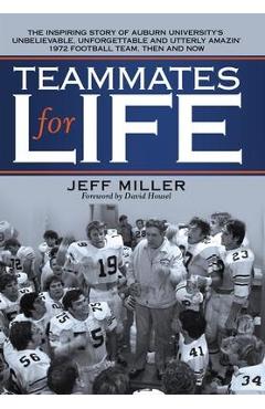 Coperta cărții 'Teammates for Life: The Inspiring Story of Auburn University's Unbelievable, Unforgettable and Utterly Amazin' 1972'