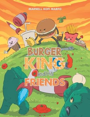Burger King and His Friends - Marnell Kofi Marfo