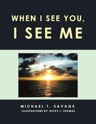 When I See You, I See Me - Michael T. Savage