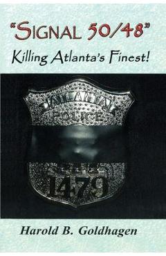 Coperta cărții 'Signal 50/48: Killing Atlanta's Finest - Harold B. Goldhagen'