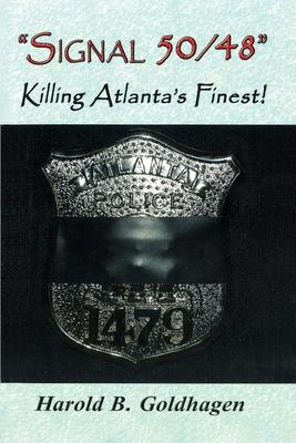 Coperta cărții 'Signal 50/48: Killing Atlanta's Finest - Harold B. Goldhagen'