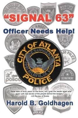 Signal 63: Officer Needs Help - Harold B. Goldhagen