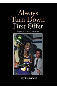 Poza produsului Always Turn Down the First Offer: Memoirs of a Sportscaster - Tony Hernandez