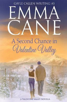 A Second Chance in Valentine Valley - Emma Cane
