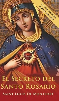 El Secreto del Santo Rosario (Spanish Edition) - St Louis De Montfort