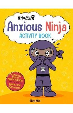 Poza produsului Ninja Life Hacks: Anxious Ninja Activity Book: (Mindful Activity Books for Kids, Emotions and Feelings Activity Books, Social-Emotional Intelligence) - Mary Nhin