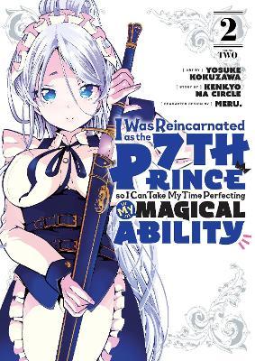 I Was Reincarnated as the 7th Prince So I Can Take My Time Perfecting My Magical Ability 2 - Yosuke Kokuzawa
