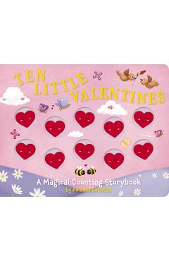 Ten Little Valentines: A Magical Counting Storybook of Love - Amanda Sobotka