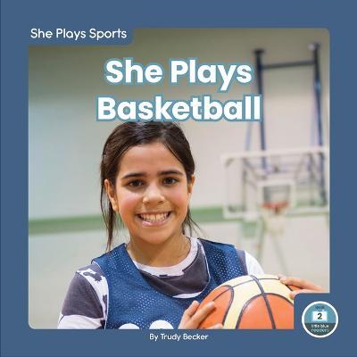 She Plays Basketball - Trudy Becker
