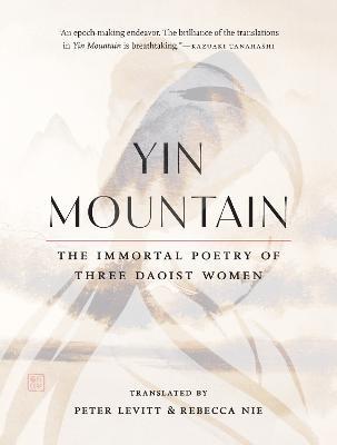 Yin Mountain: The Immortal Poetry of Three Daoist Women - Rebecca Nie