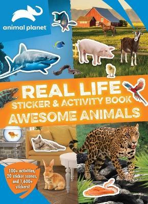 Animal Planet: Real Life Sticker and Activity Book: Awesome Animals - Editors Of Silver Dolphin Books