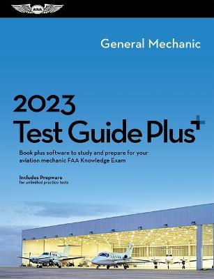 2023 General Mechanic Test Guide Plus: Book Plus Software to Study and Prepare for Your Aviation Mechanic FAA Knowledge Exam - Asa Test Prep Board