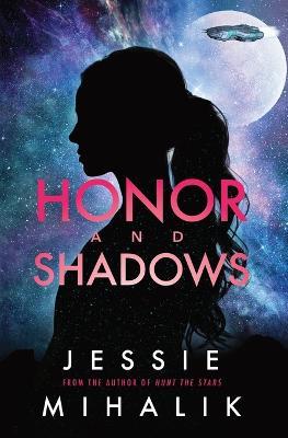 Honor and Shadows: A Starlight's Shadow Prequel Short Story - Jessie Mihalik