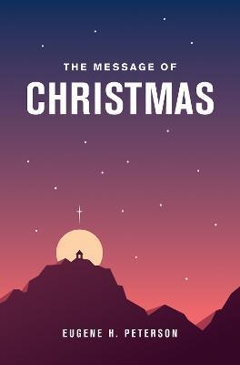The Message of Christmas - Eugene H. Peterson