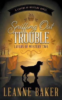 Sniffing Out Trouble: A Cozy Mystery Series - Leanne Baker