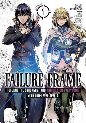 Failure Frame: I Became the Strongest and Annihilated Everything with Low-Level Spells (Manga) Vol. 5 - Kaoru Shinozaki