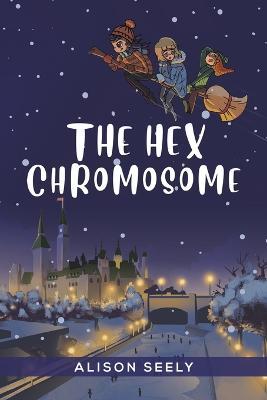 The Hex Chromosome - Alison Seely